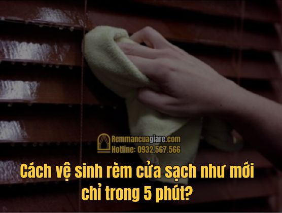 Cách vệ sinh rèm cửa sạch bóng chỉ sau 5 phút?